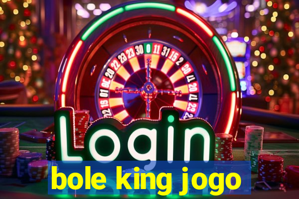 bole king jogo